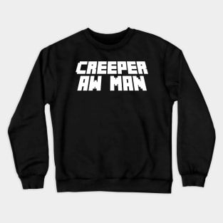 creeper aw man Crewneck Sweatshirt